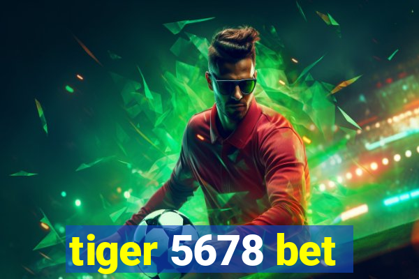 tiger 5678 bet